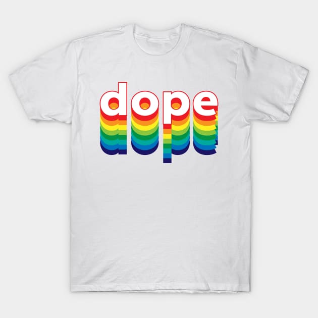 Dope T-Shirt by Sthickers